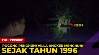 🔴 1517- POCONG PENGHUNI VILLA ANGKER MENGHUNI SEJAK TAHUN 1996