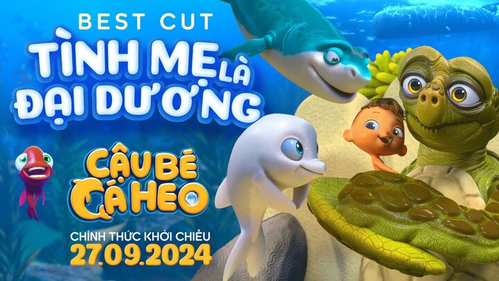 CẬU BÉ CÁ HEO | BEST CUT TÌNH MẸ LÀ ĐẠI DƯƠNG | KHỞI CHIẾU 27.09.2024