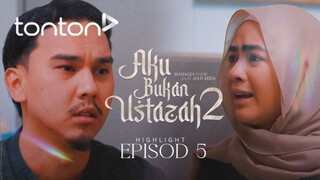 Aku Bukan Ustazah 2 Episod 5