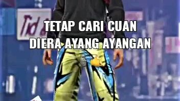 TETAP CARI CUAN DIERA AYANG AYANGAN