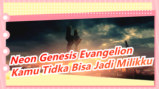 [Neon Genesis Evangelion] Kalu Kamu Tidka Bisa Jadi Milikku Sepenunya