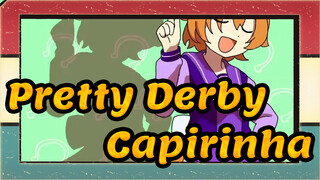 Pretty Derby|【AMV Gamabr Sendiri】Capirinha