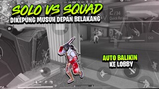 SOLO VS SQUAD!! DIKEPUNG MUSUH DEPAN BELAKANG! AUTO BALIKIN KE LOBBY 🔥