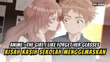Kisah Kasih Sekolah Yang Menggemaskan ! Anime : The Girl I Like Forget Her Glasses