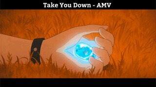 Take You Down - AMV Hay Nhất