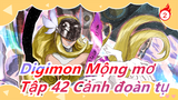 [Digimon Mộng mơ] Tập 42 Cảnh đoàn tụ, Lồng Tiếng Quảng Đông_2