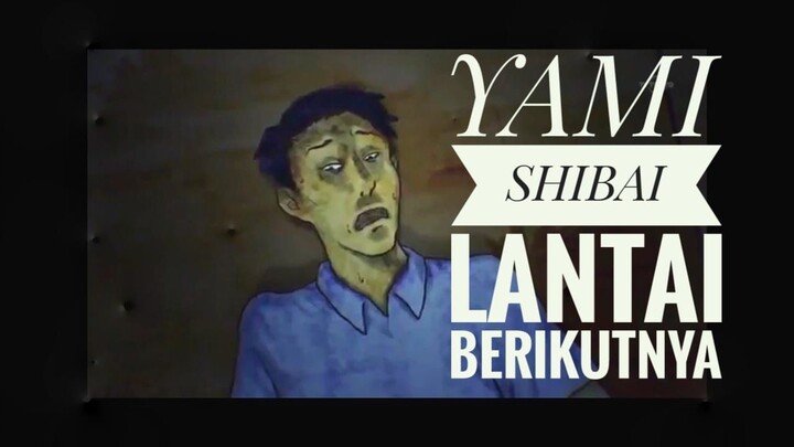 YAMI SHIBAI - LANTAI BERIKUTNYA