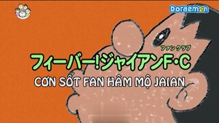 [S5] doraemon tiếng việt - cơn sốt fan hâm mộ jaian