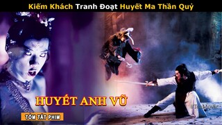 [Review Phim] Truyền Thuyết Huyết Anh Vũ Cải Tử Hoàn Sinh | Phim Kiếm Hiệp Cổ Trang | Tea Movie
