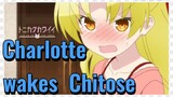 Charlotte wakes Chitose