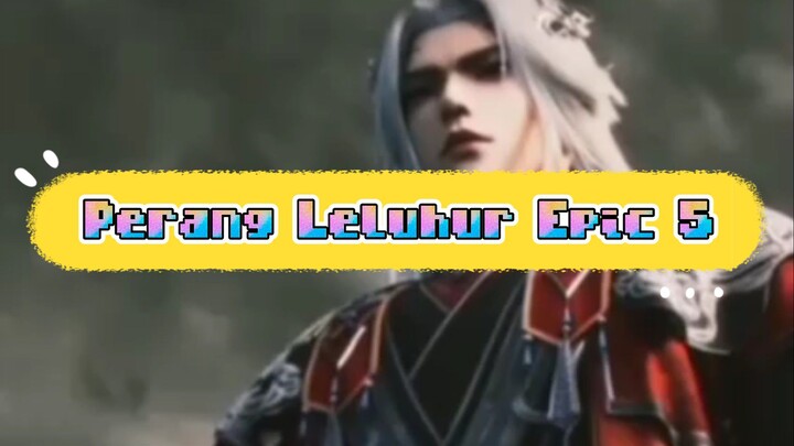 Perang Leluhur_part 5