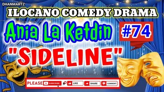 ILOCANO COMEDY DRAMA || SIDELINE | ANIA LA KETDIN 74 | PAGKAKATAWAAN