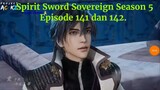 Spirit Sword Sovereign Season 5 Episode 141 dan 142 sub indo |Versi Novel.