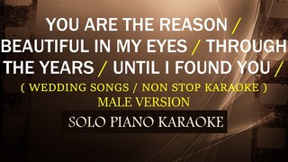 YOU ARE THE REASON / BEAUTIFUL IN MY EYES / THROUGH THE YEARS / UNTIL I FOUND YOU ( MALE VERSION )