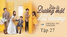 Nửa Đường Mật, Nửa Đau Thương - Tập 27 | Lồng Tiếng