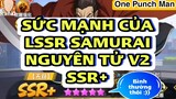 One Punch Man: The Strongest: SỰ THẬT VỀ LSSR SAMURAI NGUYÊN TỬ V2!!! Sức Mạnh TO LỚN SỬNG SỐT???