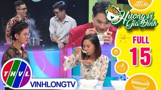 Hương vị gia đình - Tập 15: Đội chị Tuyết Trinh - anh Quang Tân VS Đội anh Quang Huy - anh Khoa Quân