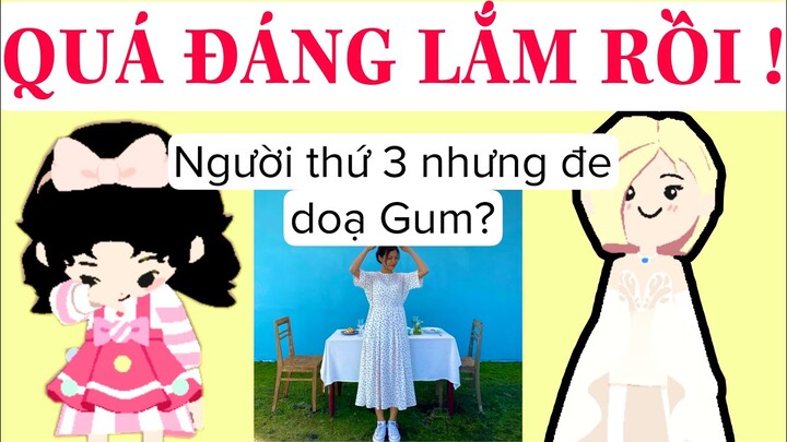 NGƯỜI YÊU TÈO ĐẾN BẮT GUM XIN LỖI ?! QUÁ ĐÁNG LẮM RỒI