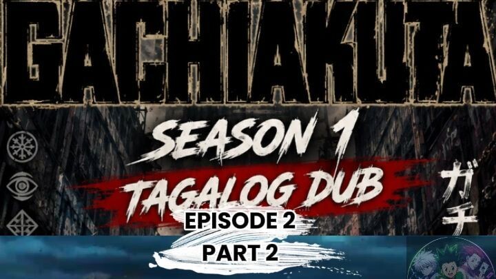 GACHIAKUTA TAGALOG DUBB EPISODE 2 PART 2