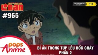 Thám Tử Lừng Danh Conan - Tập 965 | Bí Ẩn Trong Túp Lều Bốc Cháy (P2) | Bản Lồng Tiếng