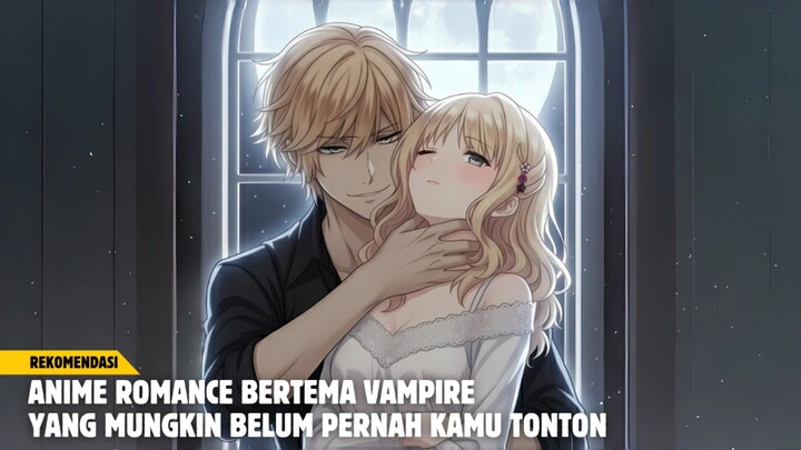 Rekomendasi anime romance bertema vampire yang mungkin belum pernah kamu tonton!