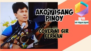 AKO'Y ISANG PINOY /Sir Fernan Cover