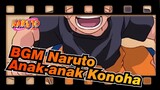 [BGM Naruto] REMIX PUNYASO - Anak-anak Konoha [Penghormatan untuk Naruto]