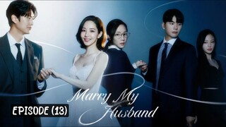 🇰🇷MARRY MY HUSBAND | EPISODE (13) | [ENG SUB]