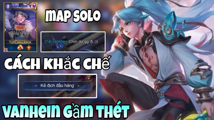 TOP Allain | Hướng Dẫn Cách Hành Vấn Nạn Vanhein Gầm Thét Map Solo Cực Dễ ✓