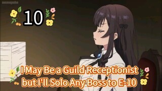 I May Be a Guild Receptionist, but I'll Solo Any Boss to Clock Out on Time Episode 10