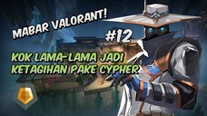 Gw Ketagihan Pake Cypher - Valorant Indonesia #12