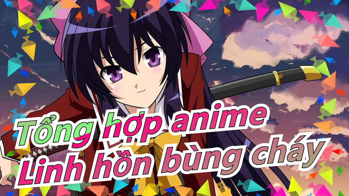 [Tổng hợp anime] Đây mới là lãnh địa của linh hồn bùng cháy!