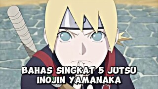 BAHAS SECARA SINGKAT 5 JUTSU INOJIN YAMANAKA