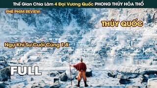 Thế Gian Chia Làm 4 Đại Vương Quốc Biểu Thị Cho 4 Nguyên Tố Vĩ Đại Của Vũ Trụ || Phê Phim Review