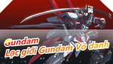 [Gundam] Đây là từ Lạc giới Gundam Vô danh/500 trận chiến/Sẽ có ai không yêu Lạc giới vô danh?