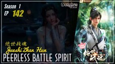 Peerless Battle Spirit Season 1 Eps. 142 绝世战魂 Jueshi Zhan Hun | Donghua - 1080P - CC English