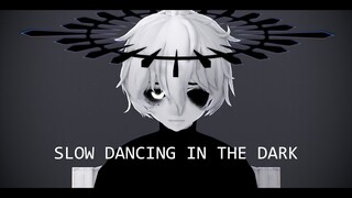 【MMD】SLOW DANCING IN THE DARK