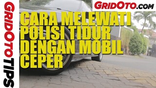 Cara Melewati Polisi Tidur Dengan Mobil Ceper | How To | Gridoto Tips