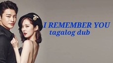 I REMEMBER YOU EP 5 Tagalog Dub