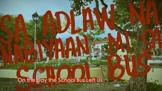 2020 - On the Day the School Bus Left Us - Sa Adlaw Na Nabiyaan Mi Sa School Bus (Short Film)