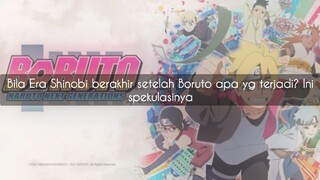 bila era Shinobi berakhir setelah Boruto apa yang terjadi?