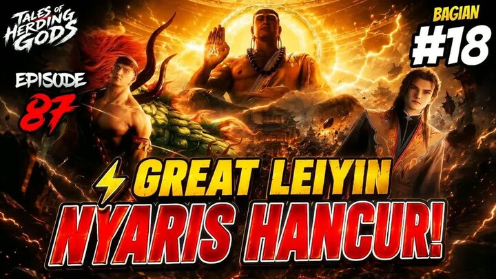 DEMI NENEK SI, QIN MU NYARIS HANCURKAN SEKTE GREAT LEIYIN 🔥  -  Tales of Herding Gods Episode 87