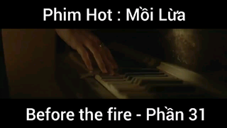 PhimHot: Mồi Lừa Before the fire #31