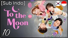 [Sub Indo] 𝕋𝕠 𝐓ʰẸ 𝕄๏𝐎𝔫 ☯ – Eps. 10 (2025)