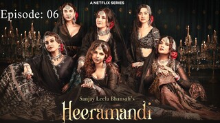 Heeramandi - Episode: 06