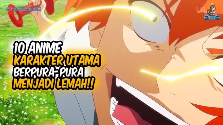 LEMAH PADAHAL KUAT!! 10 Anime Dimana Karakter Utama Overpowered tetapi Berpura pura Lemah!