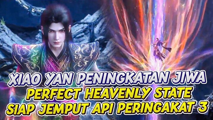 XIAO YAN PENINGKATN JIWA PERFEC HEANVELY STATE  BATTLE THROUGH THE HEAVENS  EPS