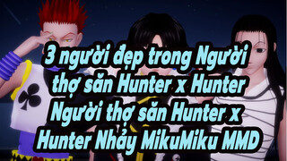 3 người đẹp trong Người thợ săn Hunter x Hunter
Người thợ săn Nhảy MikuMiku MMD