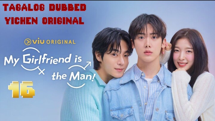 16)EPISODE [MY GIRLFRIEND IS THE MAN]TAGALOG DUBBED