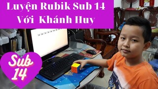 Luyện Rubik Sub 14 với Khánh Huy